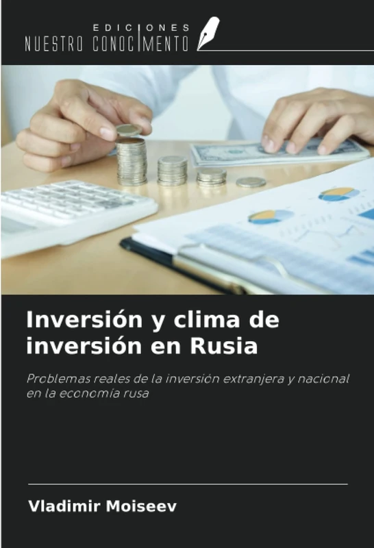 Inversión y clima de inversión en Rusia: Problemas reales de la inversión extranjera y nacional en la economía rusa