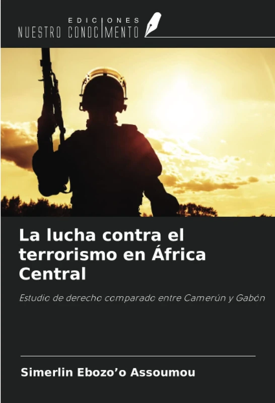 La lucha contra el terrorismo en África Central: Estudio de derecho comparado entre Camerún y Gabón