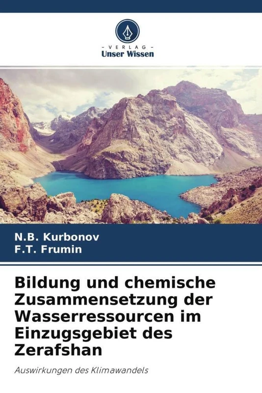 Bildung und chemische Zusammensetzung der Wasserressourcen im Einzugsgebiet des Zerafshan: Auswirkungen des Klimawandels