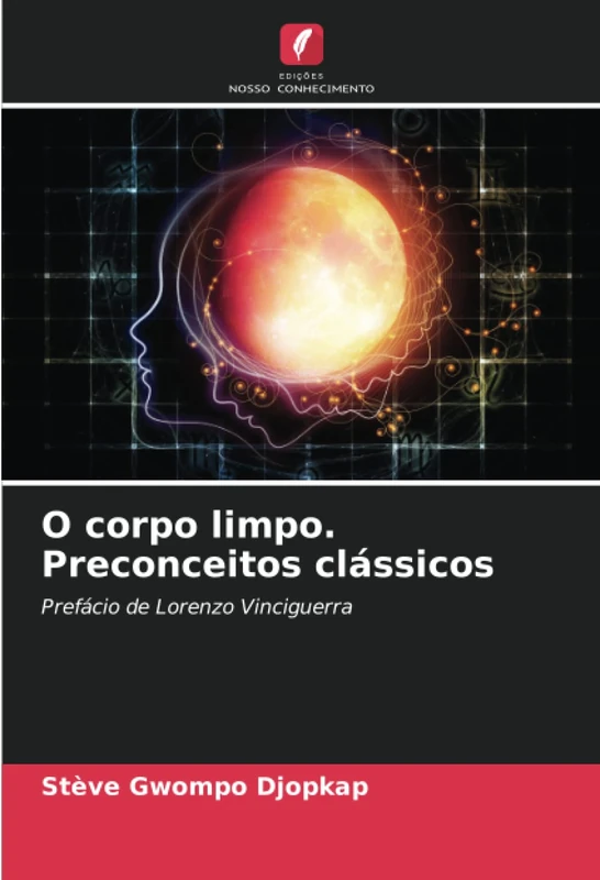 O corpo limpo. Preconceitos clássicos: Prefácio de Lorenzo Vinciguerra