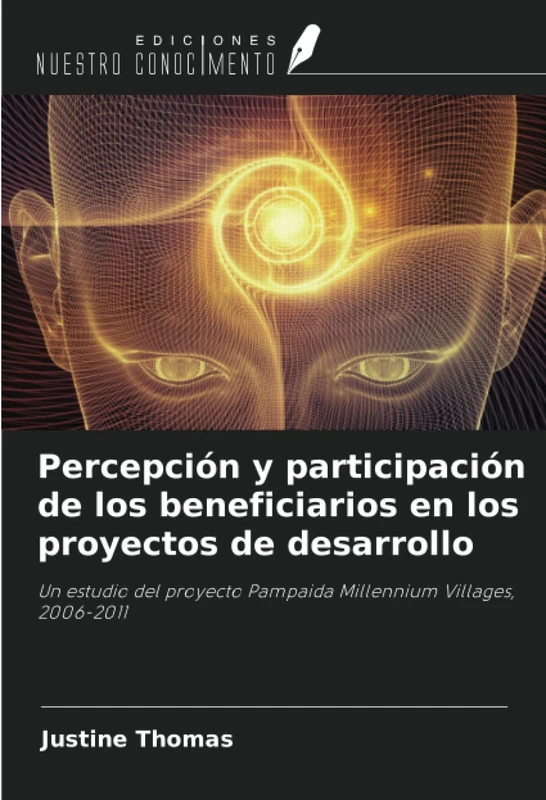 Percepción y participación de los beneficiarios en los proyectos de desarrollo: Un estudio del proyecto Pampaida Millennium Villages, 2006-2011