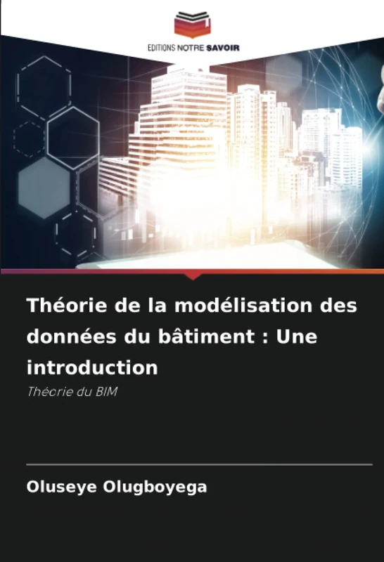 Théorie de la modélisation des données du bâtiment : Une introduction: Théorie du BIM