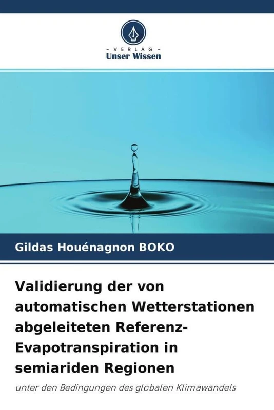 Validierung der von automatischen Wetterstationen abgeleiteten Referenz-Evapotranspiration in semiariden Regionen: unter den Bedingungen des globalen Klimawandels - Image 1