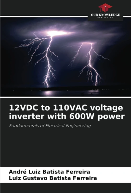 12VDC to 110VAC voltage inverter with 600W power: Fundamentals of Electrical Engineering