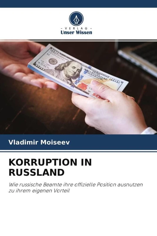KORRUPTION IN RUSSLAND: Wie russische Beamte ihre offizielle Position ausnutzen zu ihrem eigenen Vorteil