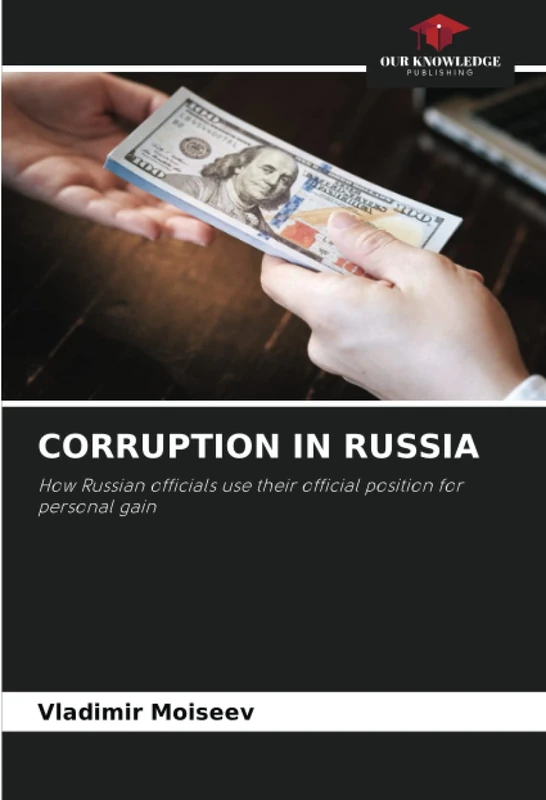 CORRUPTION IN RUSSIA: How Russian officials use their official position for personal gain