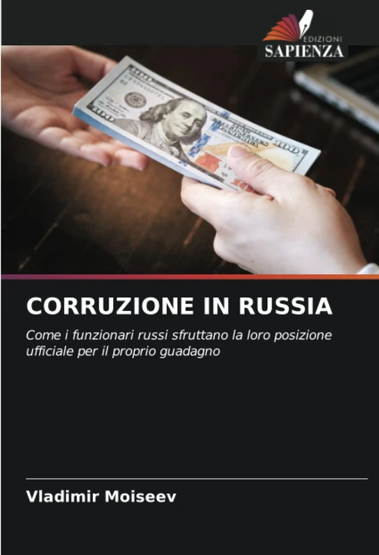 CORRUZIONE IN RUSSIA: Come i funzionari russi sfruttano la loro posizione ufficiale per il proprio guadagno