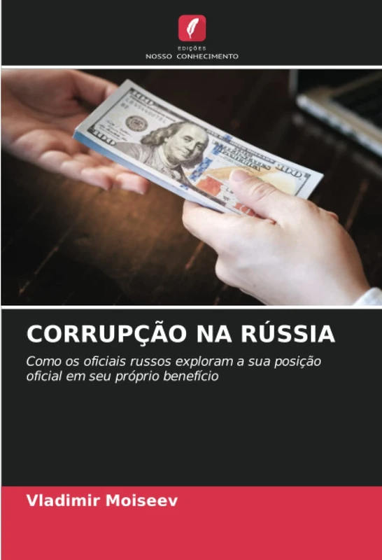 CORRUPÇÃO NA RÚSSIA: Como os oficiais russos exploram a sua posição oficial em seu próprio benefício
