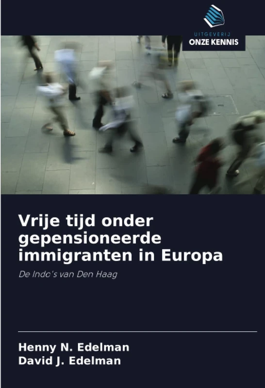 Vrije tijd onder gepensioneerde immigranten in Europa: De Indo's van Den Haag
