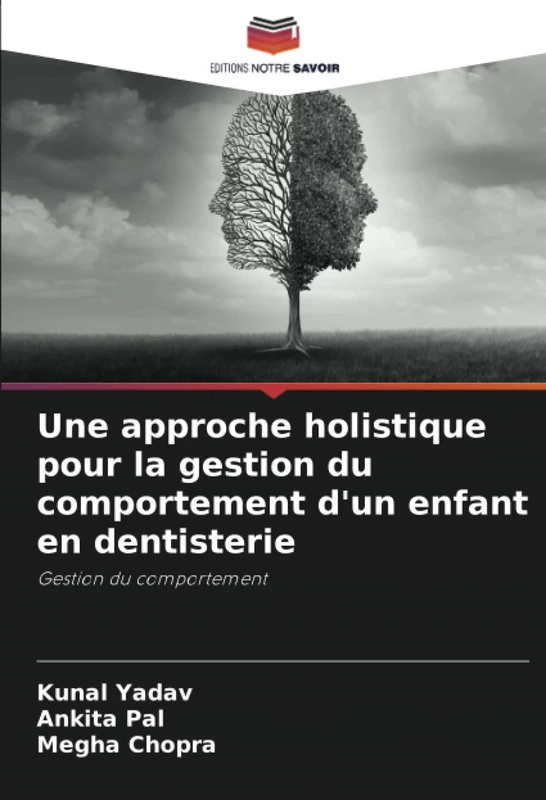 Une approche holistique pour la gestion du comportement d'un enfant en dentisterie: Gestion du comportement