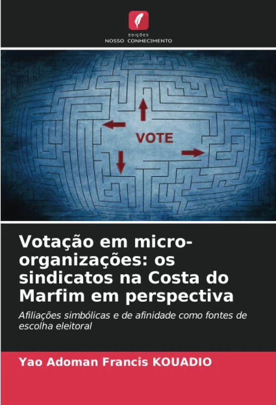 Votação em micro-organizações: os sindicatos na Costa do Marfim em perspectiva: Afiliações simbólicas e de afinidade como fontes de escolha eleitoral