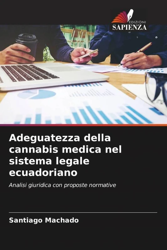 Adeguatezza della cannabis medica nel sistema legale ecuadoriano: Analisi giuridica con proposte normative