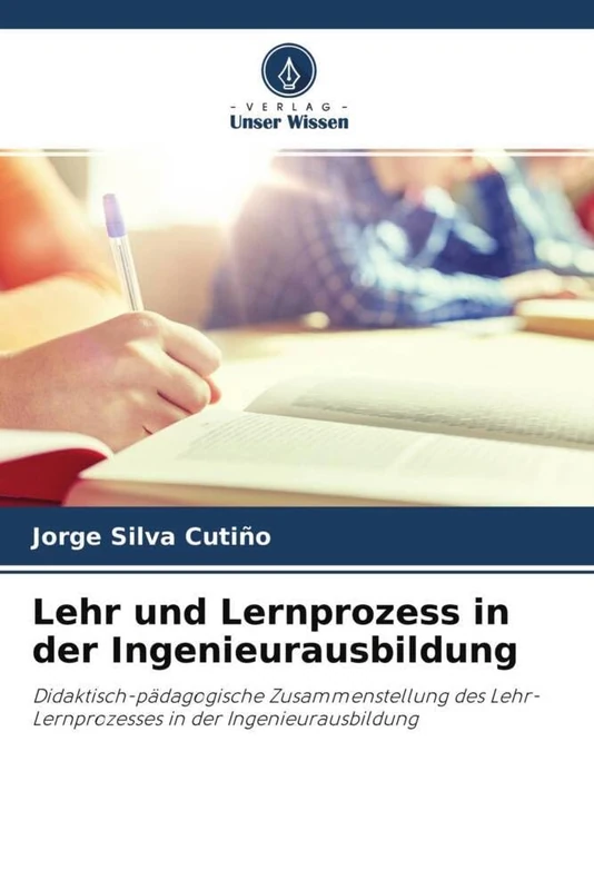 Lehr und Lernprozess in der Ingenieurausbildung: Didaktisch-pädagogische Zusammenstellung des Lehr-Lernprozesses in der Ingenieurausbildung - Image 1