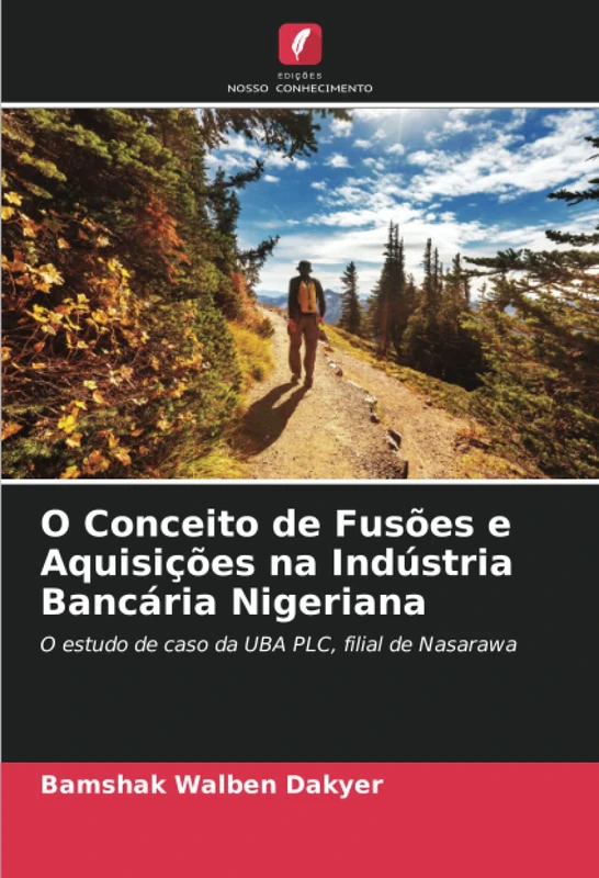 O Conceito de Fusões e Aquisições na Indústria Bancária Nigeriana: O estudo de caso da UBA PLC, filial de Nasarawa - Image 1