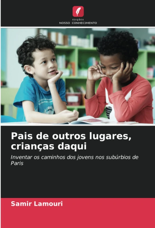 Pais de outros lugares, crianças daqui: Inventar os caminhos dos jovens nos subúrbios de Paris