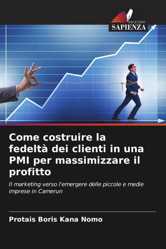 Come costruire la fedeltà dei clienti in una PMI per massimizzare il profitto: Il marketing verso l'emergere delle piccole e medie imprese in Camerun