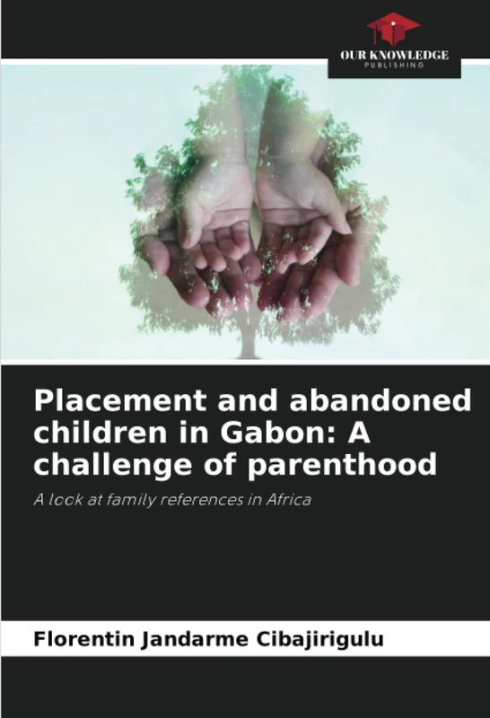 Placement and abandoned children in Gabon: A challenge of parenthood: A look at family references in Africa