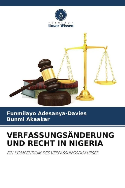 VERFASSUNGSÄNDERUNG UND RECHT IN NIGERIA: EIN KOMPENDIUM DES VERFASSUNGSDISKURSES