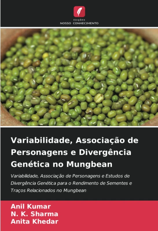 Variabilidade, Associação de Personagens e Divergência Genética no Mungbean: Variabilidade, Associação de Personagens e Estudos de Divergência ... de Sementes e Traços Relacionados no Mungbean