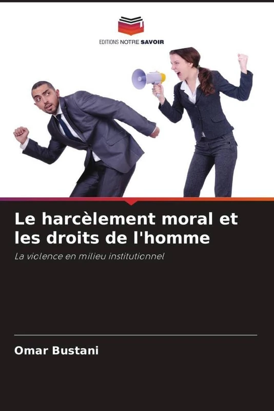 Le harcèlement moral et les droits de l'homme: La violence en milieu institutionnel