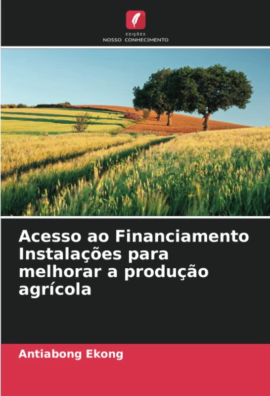 Acesso ao Financiamento Instalações para melhorar a produção agrícola