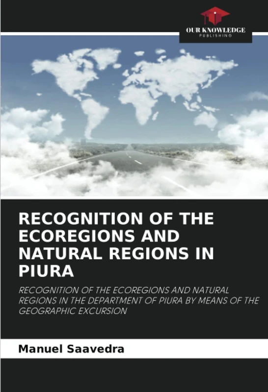 RECOGNITION OF THE ECOREGIONS AND NATURAL REGIONS IN PIURA: RECOGNITION OF THE ECOREGIONS AND NATURAL REGIONS IN THE DEPARTMENT OF PIURA BY MEANS OF THE GEOGRAPHIC EXCURSION - Image 1