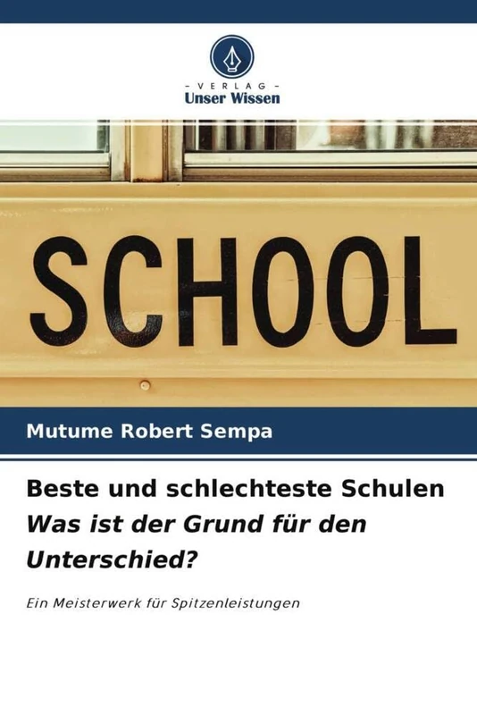Beste und schlechteste Schulen Was ist der Grund für den Unterschied?: Ein Meisterwerk für Spitzenleistungen
