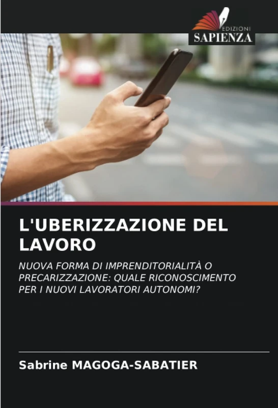 L'UBERIZZAZIONE DEL LAVORO: NUOVA FORMA DI IMPRENDITORIALITÀ O PRECARIZZAZIONE: QUALE RICONOSCIMENTO PER I NUOVI LAVORATORI AUTONOMI?