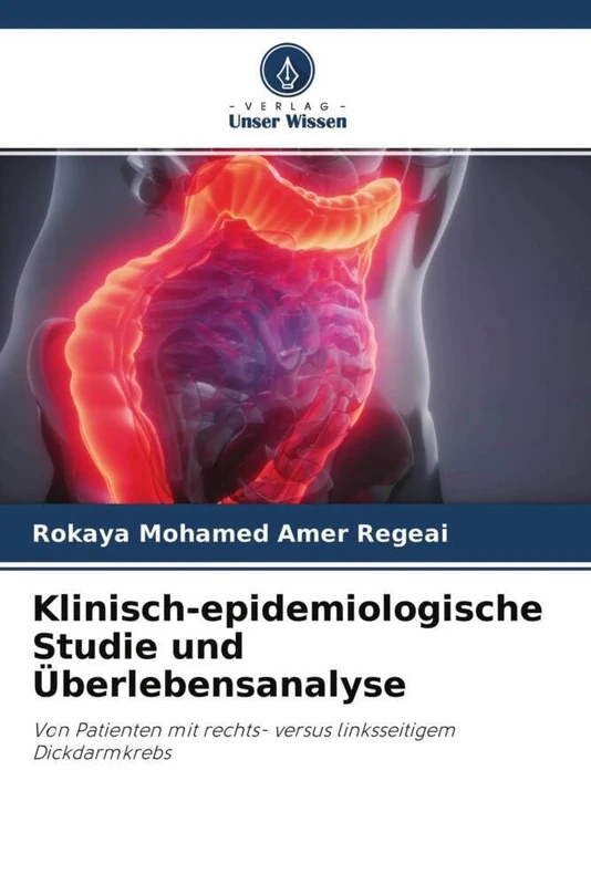 Klinisch-epidemiologische Studie und Überlebensanalyse: Von Patienten mit rechts- versus linksseitigem Dickdarmkrebs