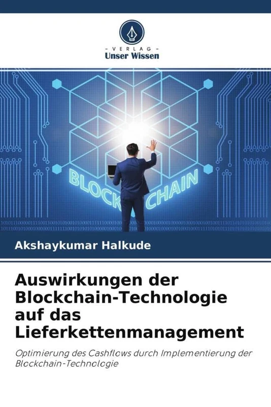 Auswirkungen der Blockchain-Technologie auf das Lieferkettenmanagement: Optimierung des Cashflows durch Implementierung der Blockchain-Technologie