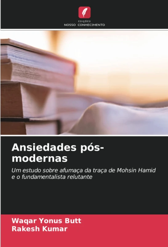 Ansiedades pós-modernas: Um estudo sobre afumaça da traça de Mohsin Hamid e o fundamentalista relutante