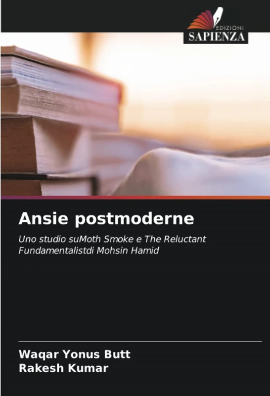 Ansie postmoderne: Uno studio suMoth Smoke e The Reluctant Fundamentalistdi Mohsin Hamid