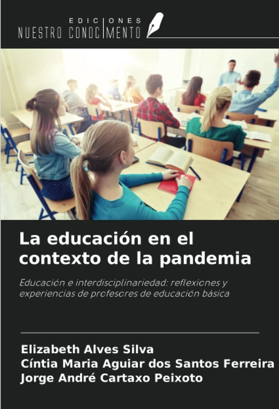 La educación en el contexto de la pandemia: Educación e interdisciplinariedad: reflexiones y experiencias de profesores de educación básica