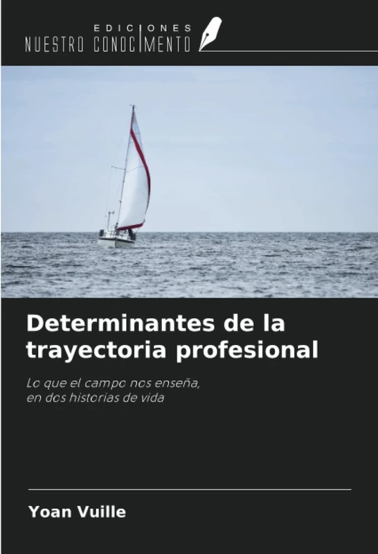 Determinantes de la trayectoria profesional: Lo que el campo nos enseña,en dos historias de vida