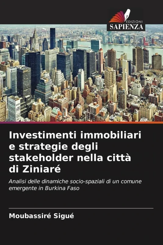 Investimenti immobiliari e strategie degli stakeholder nella città di Ziniaré: Analisi delle dinamiche socio-spaziali di un comune emergente in Burkina Faso