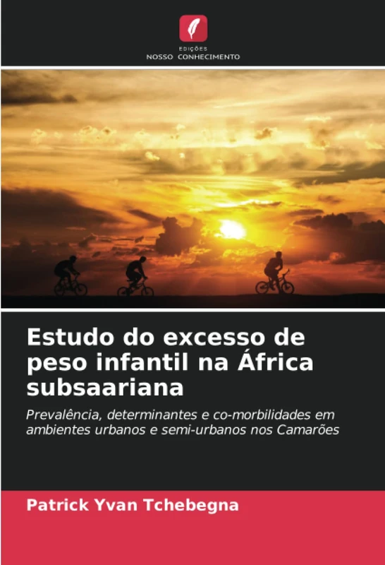 Estudo do excesso de peso infantil na África subsaariana: Prevalência, determinantes e co-morbilidades em ambientes urbanos e semi-urbanos nos Camarões
