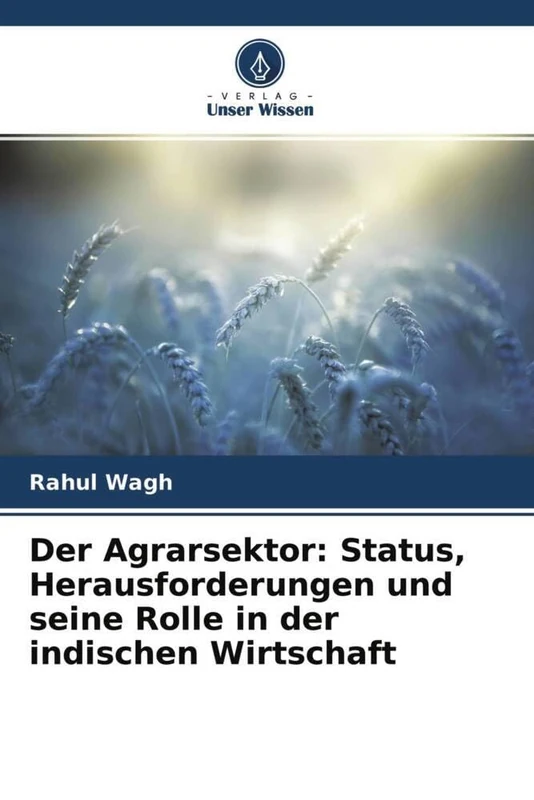 Der Agrarsektor: Status, Herausforderungen und seine Rolle in der indischen Wirtschaft
