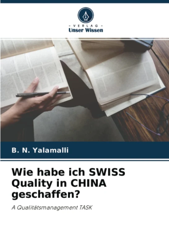 Wie habe ich SWISS Quality in CHINA geschaffen?: A Qualitätsmanagement TASK