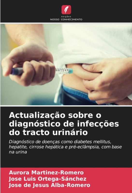 Actualização sobre o diagnóstico de infecções do tracto urinário: Diagnóstico de doenças como diabetes mellitus, hepatite, cirrose hepática e pré-eclâmpsia, com base na urina - Image 1