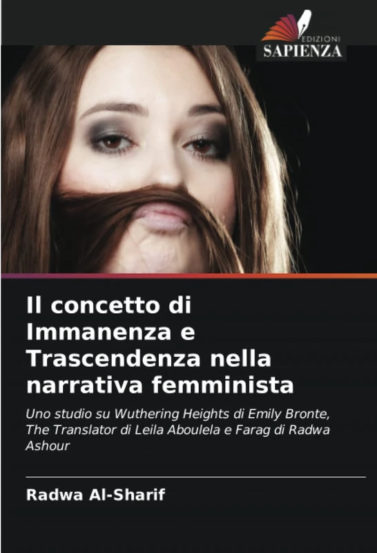 Il concetto di Immanenza e Trascendenza nella narrativa femminista: Uno studio su Wuthering Heights di Emily Bronte, The Translator di Leila Aboulela e Farag di Radwa Ashour