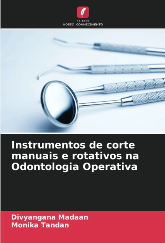 Instrumentos de corte manuais e rotativos na Odontologia Operativa