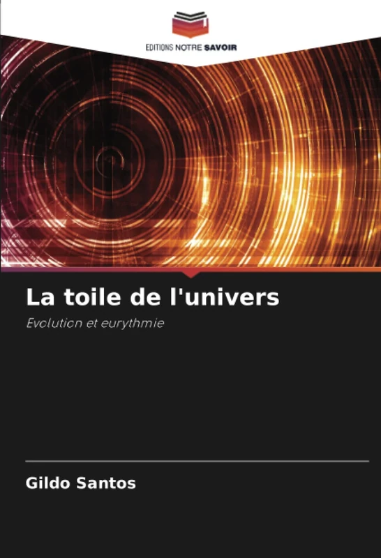 La toile de l'univers: Evolution et eurythmie