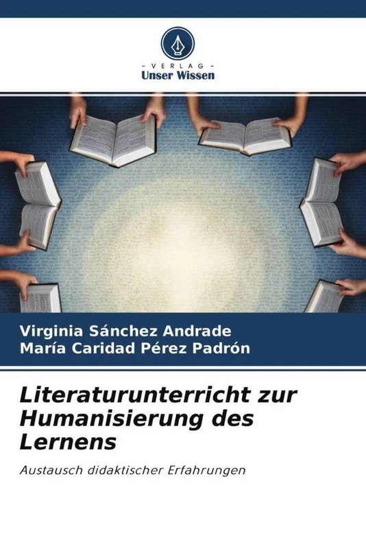 Literaturunterricht zur Humanisierung des Lernens: Austausch didaktischer Erfahrungen