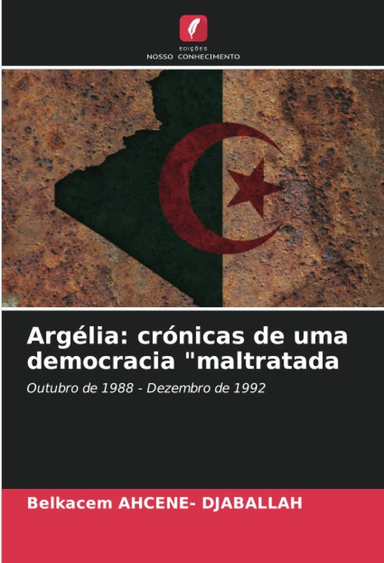 Argélia: crónicas de uma democracia "maltratada: Outubro de 1988 - Dezembro de 1992
