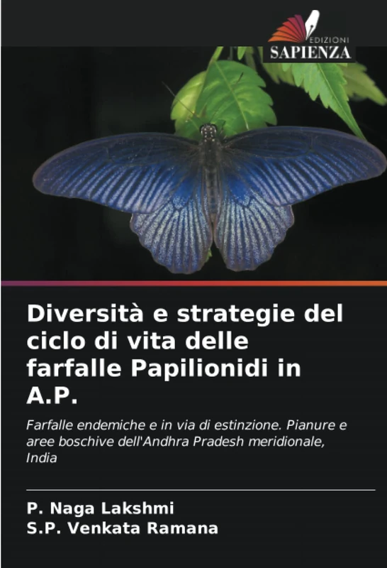Diversità e strategie del ciclo di vita delle farfalle Papilionidi in A.P.: Farfalle endemiche e in via di estinzione. Pianure e aree boschive dell'Andhra Pradesh meridionale, India