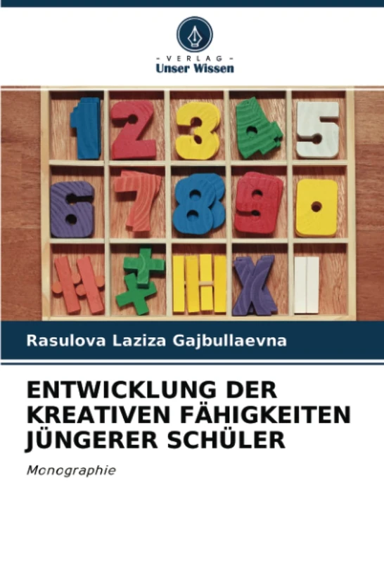 ENTWICKLUNG DER KREATIVEN FÄHIGKEITEN JÜNGERER SCHÜLER: Monographie