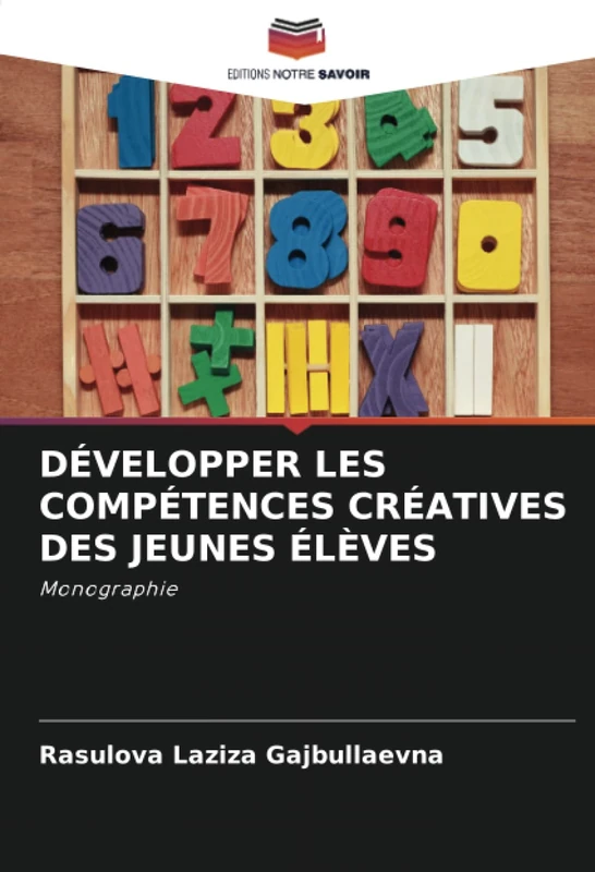 DÉVELOPPER LES COMPÉTENCES CRÉATIVES DES JEUNES ÉLÈVES: Monographie