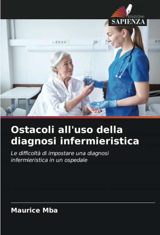 Ostacoli all'uso della diagnosi infermieristica: Le difficoltà di impostare una diagnosi infermieristica in un ospedale - Image 1