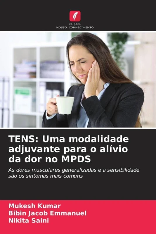 TENS: Uma modalidade adjuvante para o alívio da dor no MPDS: As dores musculares generalizadas e a sensibilidade são os sintomas mais comuns