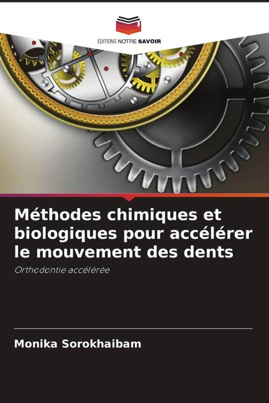 Méthodes chimiques et biologiques pour accélérer le mouvement des dents: Orthodontie accélérée
